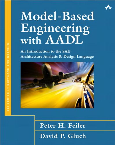 9780321888945: Model-Based Engineering with AADL: An Introduction to the SAE Architecture Analysis & Design Language (SEI Series in Software Engineering)