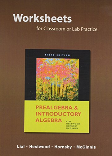 Worksheets for Classroom or Lab Practice for Prealgebra and Introductory Algebra Plus MyMathLab -- Access Card Package (3rd Edition) (9780321898876) by Lial, Margaret L.; Hestwood, Diana; Hornsby, John E.; McGinnis, Terry