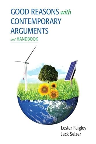 Good Reasons With Contemporary Arguments and Handbook + New Mywritinglab With Etext Access Card (9780321902634) by Faigley, Lester; Selzer, Jack