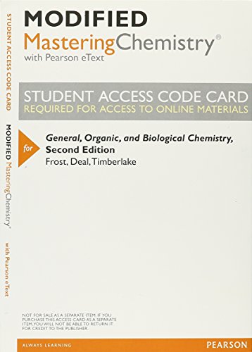Modified Mastering Chemistry with Pearson eText -- ValuePack Access Card -- for General, Organic, and Biological Chemistry (2nd Edition) (9780321903600) by Frost, Laura D.; Deal, S. Todd; Timberlake, Karen C