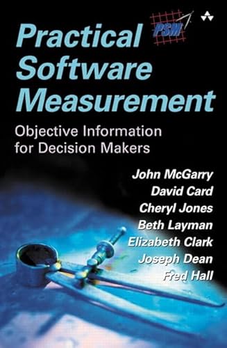 Practical Software Measurement: Objective Information for Decision Makers (9780321903730) by Jones, Cheryl; Layman, Beth; Clark, Elizabeth; Dean, Joseph; Hall, Fred