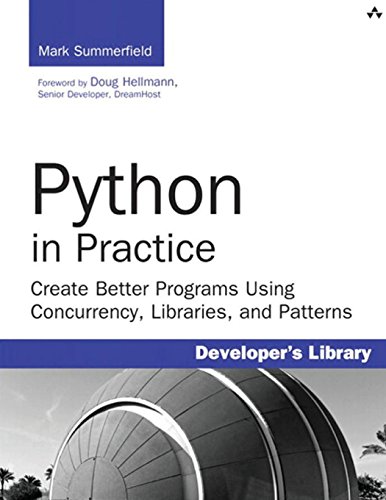 Imagen de archivo de Python in Practice: Create Better Programs Using Concurrency, Libraries, and Pat (Developer's Library) a la venta por HPB-Red