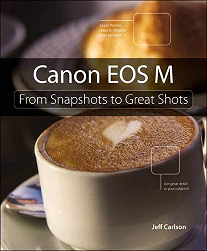 9780321907486: Canon Eos M: From Snapshots to Great Shots