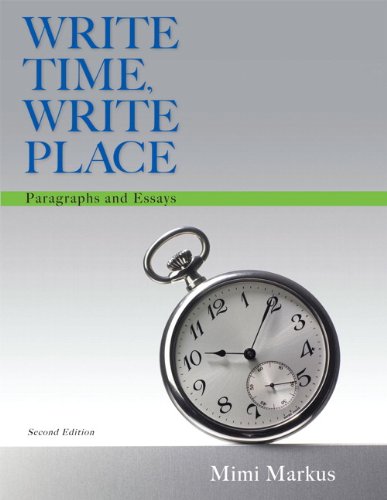 Write Time, Write Place: Paragraphs and Essays (2nd Edition)