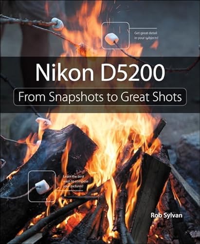 Beispielbild fr Nikon D5200 : From Snapshots to Great Shots zum Verkauf von Better World Books