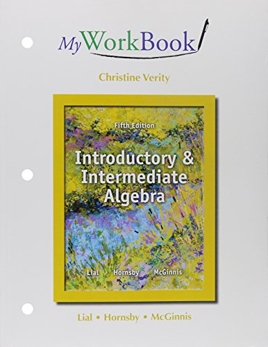 MyWorkBook for Introductory and Intermediate Algebra Plus NEW MyLab Math with Pearson eText -- Access Card Package, Introductory and Intermediate Algebra (5th Edition) (9780321915818) by Lial, Margaret L.; Hornsby, John; McGinnis, Terry