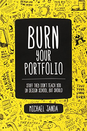 Imagen de archivo de Burn Your Portfolio: Stuff they dont teach you in design school, but should (Voices That Matter) a la venta por Goodwill Books