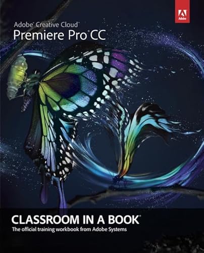 Imagen de archivo de Adobe Premiere Pro CC Classroom in a Book: The Official Training Workbook from Adobe Systems (Classroom in a Book (Adobe)) a la venta por Once Upon A Time Books