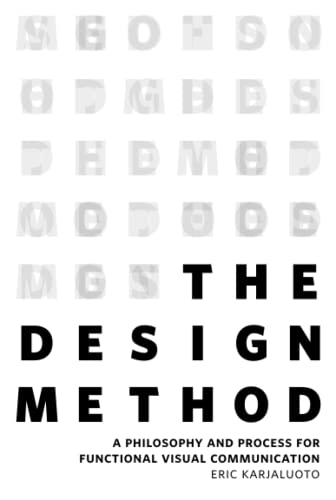 Beispielbild fr The Design Method: A Philosophy and Process for Functional Visual Communication zum Verkauf von Revaluation Books