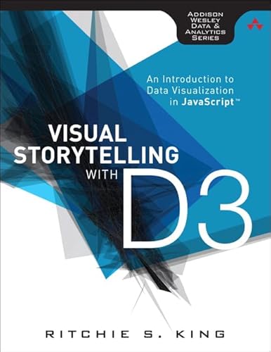 9780321933171: Visual Storytelling with D3: An Introduction to Data Visualization in JavaScript (Addison-wesley Data and Analytics)