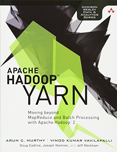 Imagen de archivo de Apache Hadoop YARN: Moving beyond MapReduce and Batch Processing with Apache Hadoop 2 (AddisonWesley Data & Analytics) (Addison-Wesley Data and Analytics) a la venta por Jenson Books Inc