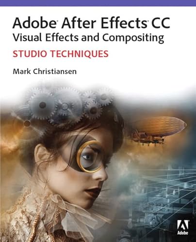 9780321934697: Adobe After Effects CC Visual Effects and Compositing: Studio Techniques