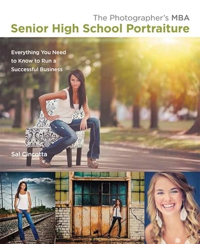 9780321940124: The Photographer's MBA, Senior High School Portraiture: Everything You Need to Know for Your Photography Business