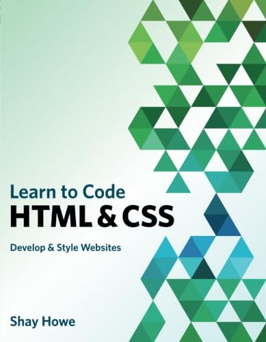 9780321940520: Learn to Code HTML and CSS: Develop & Style Websites (Voices That Matter)