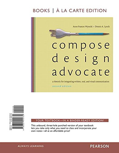 9780321945730: Compose, Design, Advocate: Books a La Carte Edition