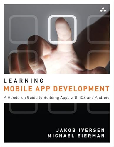 Stock image for Learning Mobile App Development : A Hands-On Guide to Building Apps with IOS and Android for sale by Better World Books