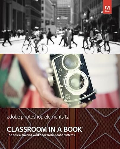 Imagen de archivo de Adobe Photoshop Elements 12 Classroom in a Book a la venta por SecondSale