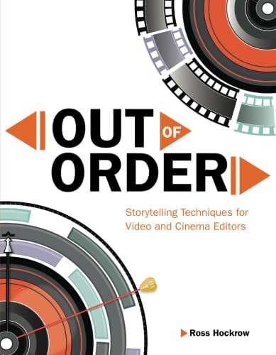 9780321951601: Out of Order: Storytelling Techniques for Video and Cinema Editors