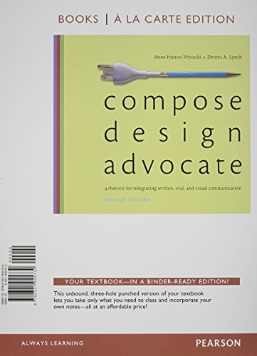 Imagen de archivo de Compose, Design, Advocate, Books a la Carte Edition Plus New Mycomplab with Etext -- Access Card Package a la venta por Buchpark