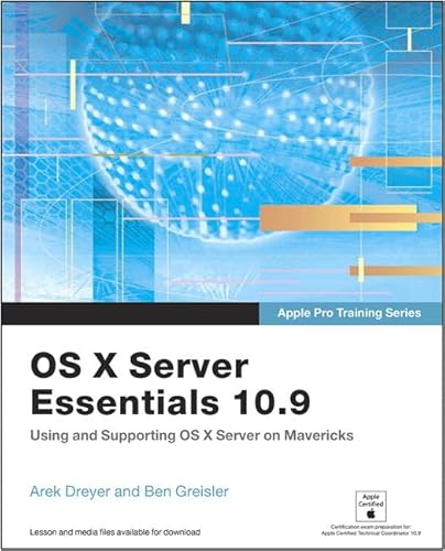 9780321963543: Apple Pro Training Series: OS X Server Essentials 10.9: Using and Supporting OS X Server on Mavericks