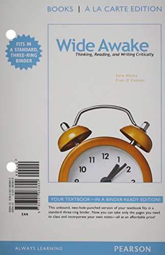 Imagen de archivo de Wide Awake: Thinking, Reading, and Writing Critically, Books a la Carte Edition a la venta por Fourstar Books