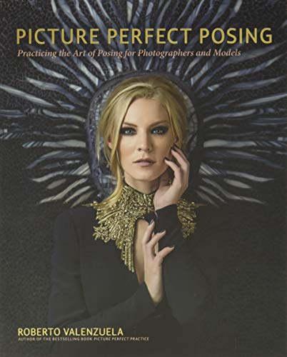 9780321966469: Picture Perfect Posing: Practicing the Art of Posing for Photographers and Models (Voices That Matter)
