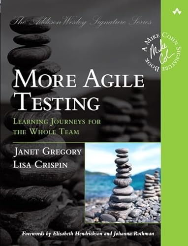 Stock image for More Agile Testing: Learning Journeys for the Whole Team (Addison-Wesley Signature Series (Cohn)) for sale by Goodwill of Colorado