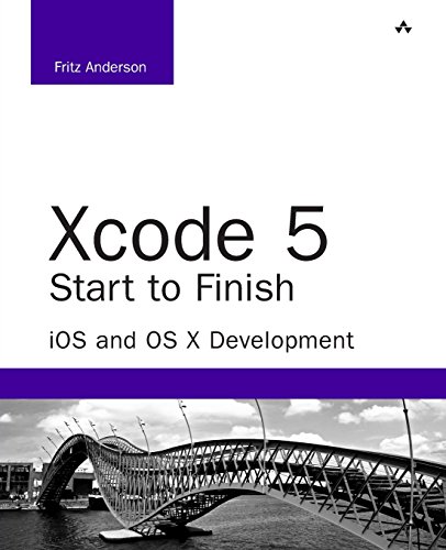 Xcode 5 Start to Finish: IOS and OS X Development (Developer's Library)