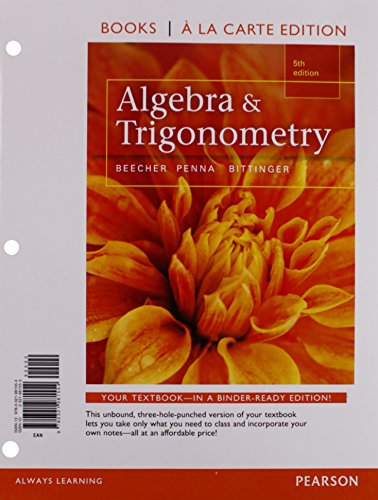 Algebra And Trigonometry 5Th Edition by Judith Beecher, Judith Penna, Marvin Bittinger 