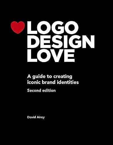 Imagen de archivo de Logo Design Love: A Guide to Creating Iconic Brand Identities, 2nd Edition a la venta por Goodwill Books