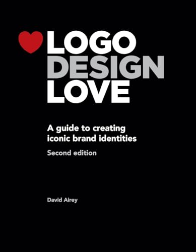 9780321985200: Logo Design Love: A Guide to Creating Iconic Brand Identities, 2nd Edition