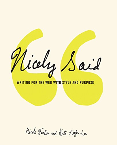 Imagen de archivo de Nicely Said: Writing for the Web with Style and Purpose (Voices That Matter) a la venta por The Maryland Book Bank