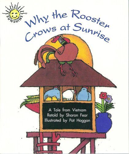 Stock image for Why the Rooster Crows at Sunrise: A Tale from Vietnam (Sunshine Fiction, Level I) for sale by Bank of Books