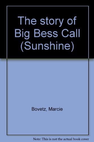 Imagen de archivo de The story of Big Bess Call (Sunshine) a la venta por SecondSale