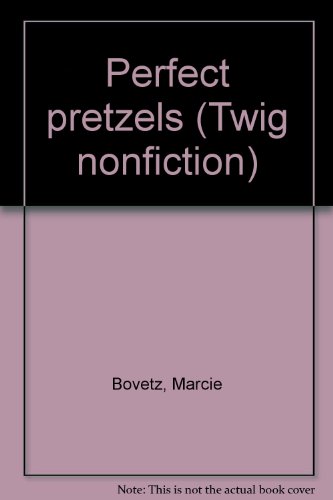 9780322018587: Perfect pretzels (Twig nonfiction)