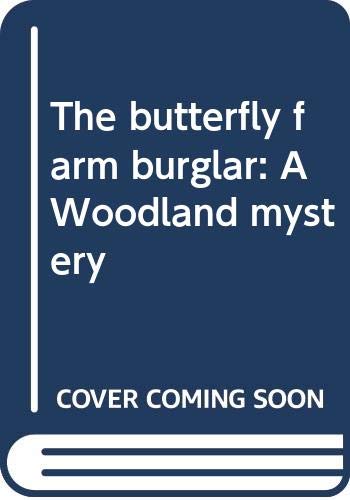 Beispielbild fr The butterfly farm burglar: A Woodland mystery zum Verkauf von Wonder Book