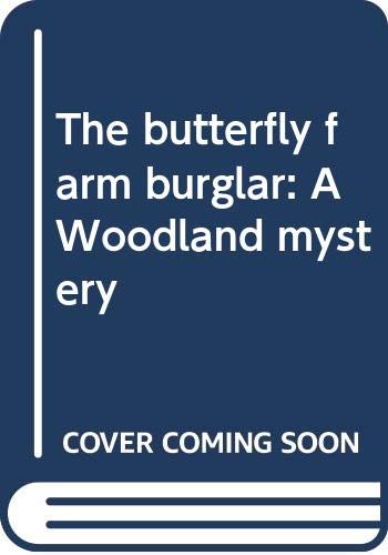 Stock image for The butterfly farm burglar: A Woodland mystery for sale by Wonder Book