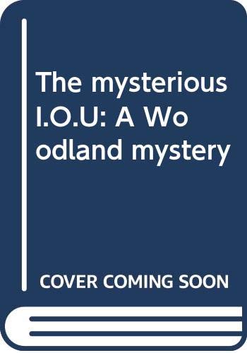 Beispielbild fr The mysterious I.O.U: A Woodland mystery zum Verkauf von Once Upon A Time Books
