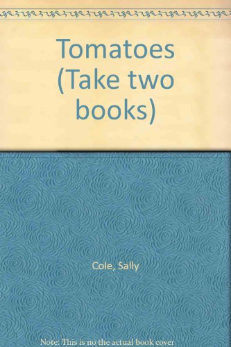 Tomatoes (Take two books) (9780322020139) by Cole, Sally