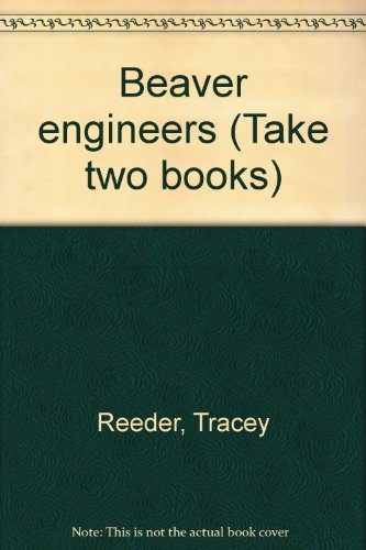 Beaver engineers (Take two books) (9780322020252) by Reeder, Tracey