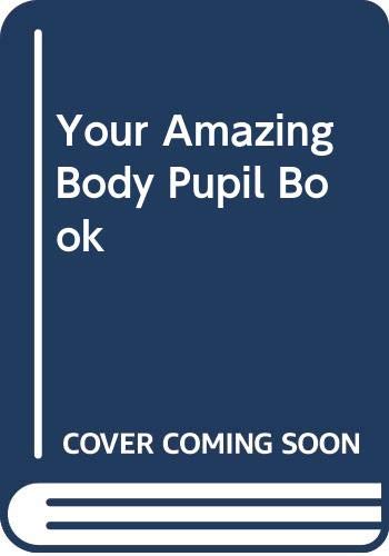 Stock image for Your Amazing Body (Pupil Book) for sale by Wonder Book