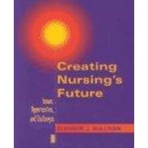 Stock image for Creating Nursing's Future: Issues, Opportunities, and Challenges for sale by Wonder Book