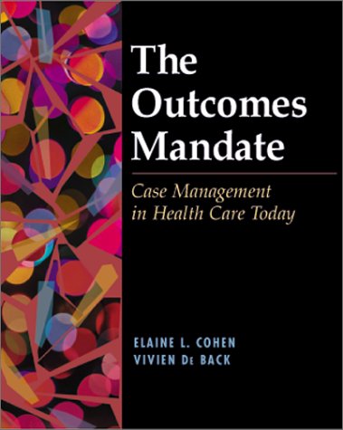 Imagen de archivo de The Outcomes Mandate: Case Management in Health Care Today a la venta por Wonder Book