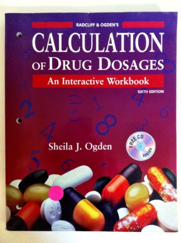 Radcliff & Ogden's Calculation of Drug Dosages: An Interactive Workbook (Book with CD-ROM) (9780323006989) by Ogden MSN RN, Sheila J.