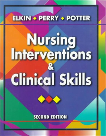 Nursing Interventions and Clinical Skills (9780323008020) by Perry RN EdD FAAN, Anne Griffin; Potter RN MSN PhD FAAN, Patricia A.; Elkin RN MSN IBCLC, Martha Keene; Elkin, Martha Keene; Perry, Anne Griffin;...