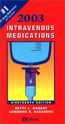 Beispielbild fr 2003 Intravenous Medications : A Handbook for Nurses and Allied Health Professionals zum Verkauf von 4 THE WORLD RESOURCE DISTRIBUTORS