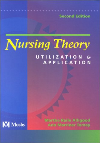 9780323011945: Nursing Theory: Utilization and Application