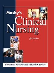 Mosby's Clinical Nursing, 5th Edition (9780323011952) by Thompson RN DRPH, June M.; McFarland RN DNSc FAAN, Gertrude K.; Hirsch RN MS, Jane E.; Tucker MSN RN PHN, Susan Martin; Thompson, June M.;...