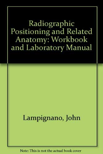 Imagen de archivo de Workbook and Laboratory Manual to Accompany Radiographic Positioning and Related Anatomy a la venta por Irish Booksellers