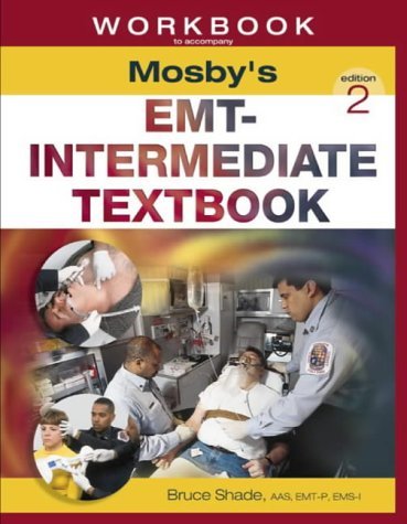 Workbook to Accompany Mosby's EMT-Intermediate Textbook (9780323012454) by Shade, Bruce R.